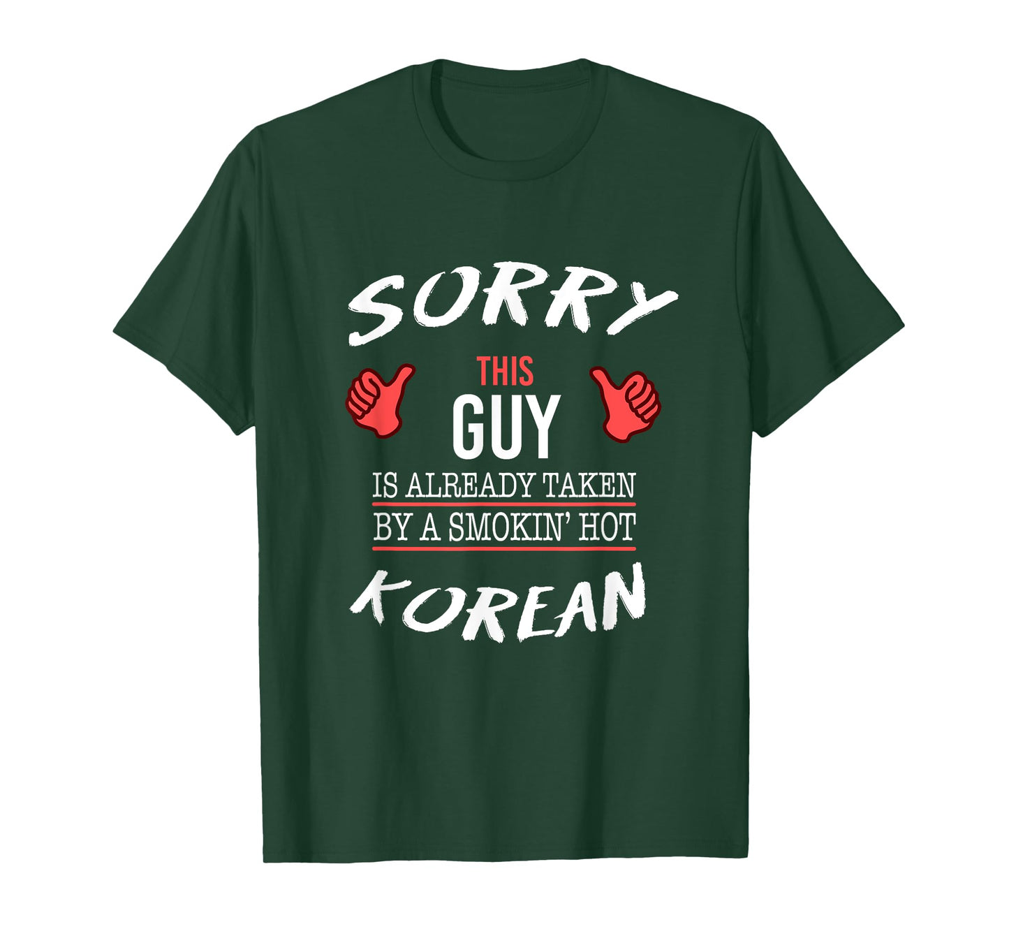 Sorry This Guy Taken By Hot Funny Korean American Korea T-Shirt