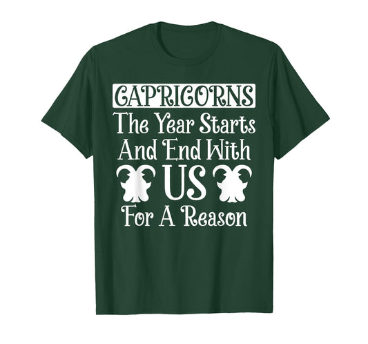 Capricorns The Year Starts And End With Us For A Reason T-Shirt