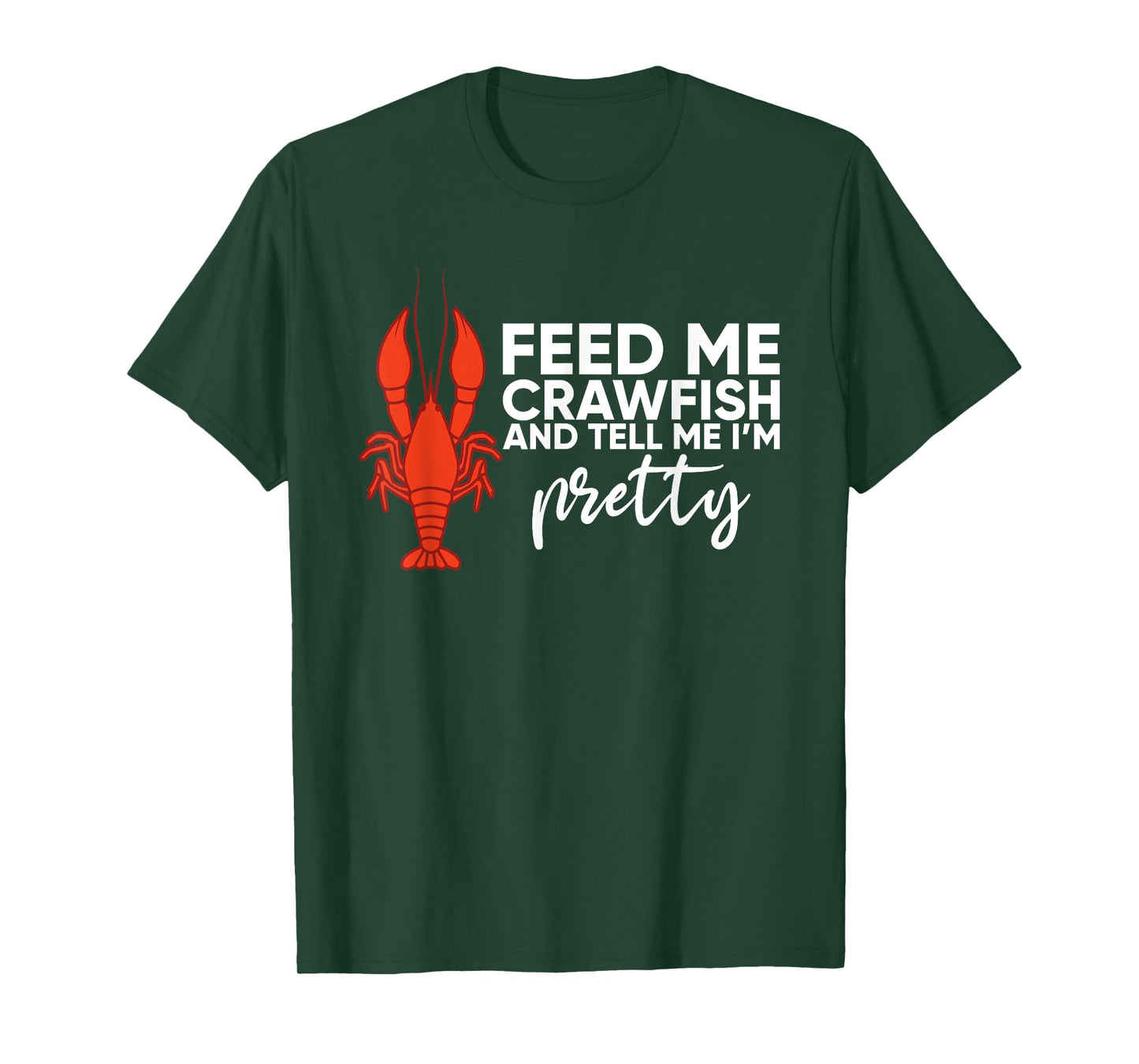 Crawfish Gift For Women Funny Feed Me Tell Me I'm Pretty T-Shirt