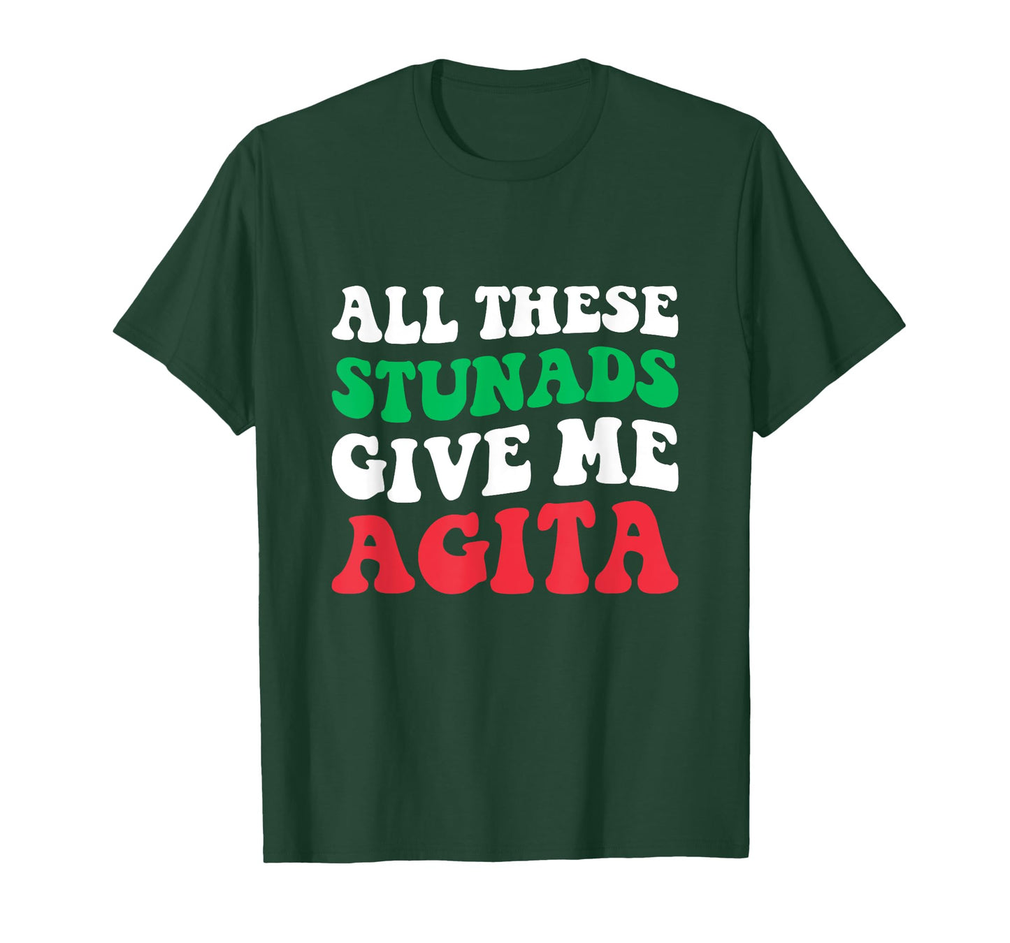 All These Stunads Give Me Agita - Funny Italian Saying T-Shirt