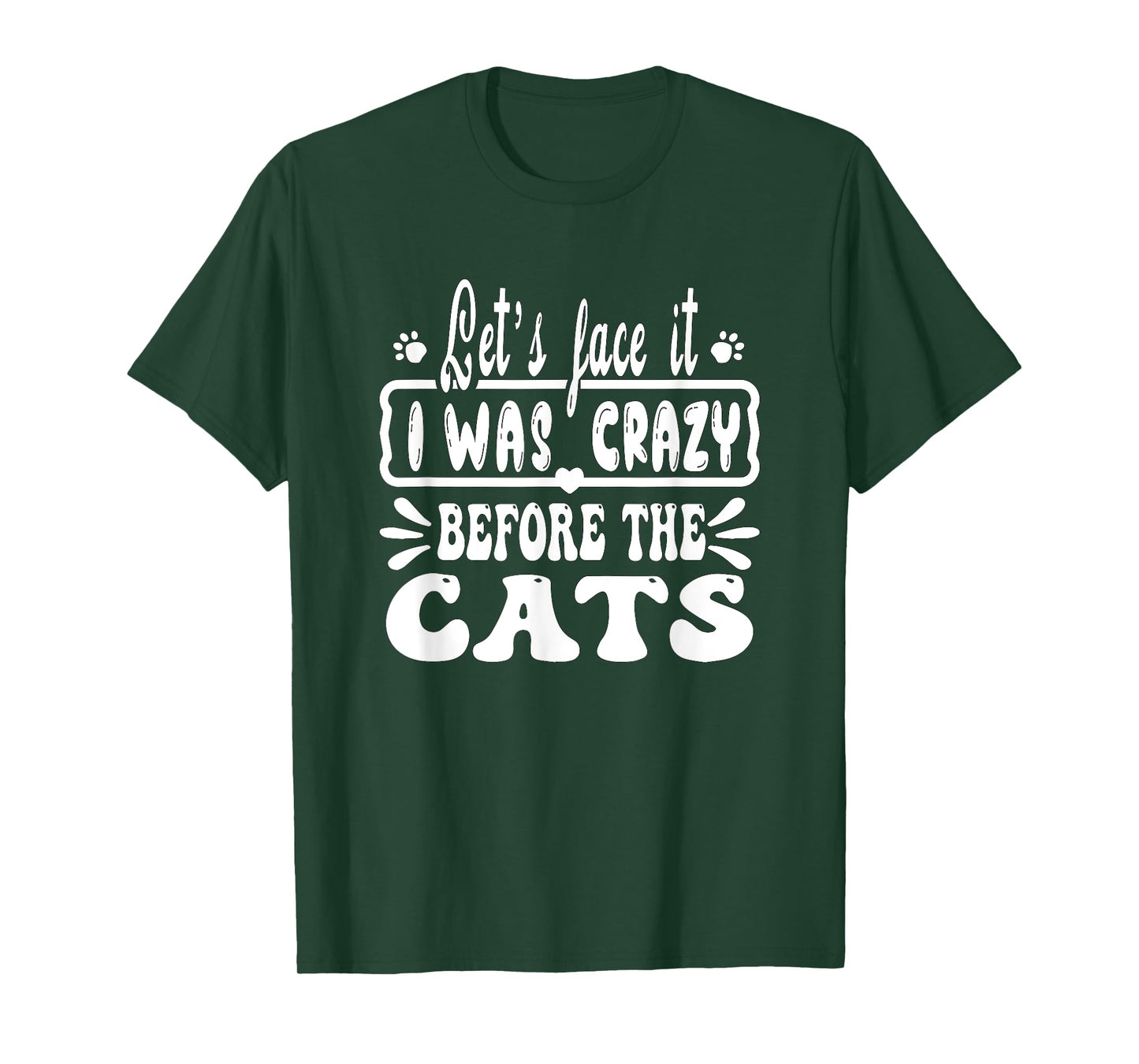 Let's Face It I Was Crazy Before The Cats Funny Cats Lovers T-Shirt