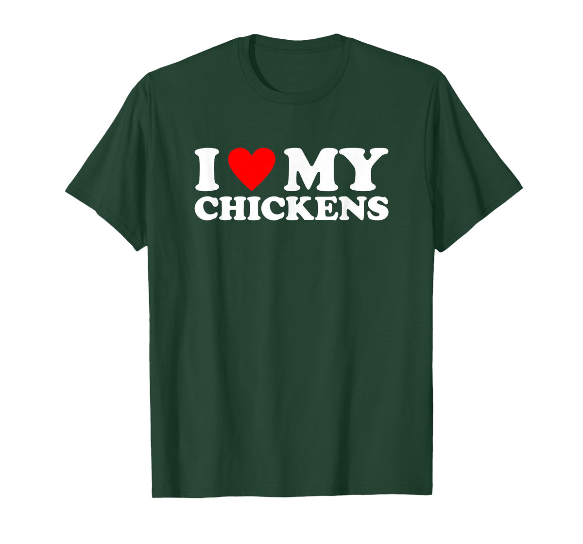 I Love My Chickens, I Heart My Chickens T-Shirt