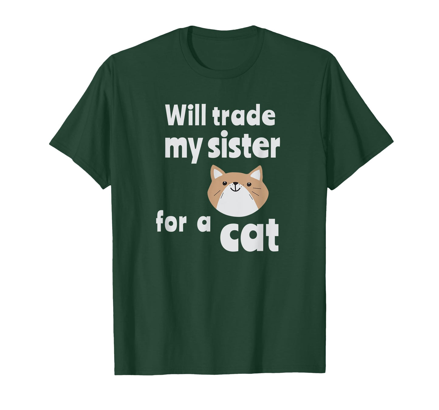 Will trade my sister for a cat | Funny sibling tee T-Shirt for Men Women Kids