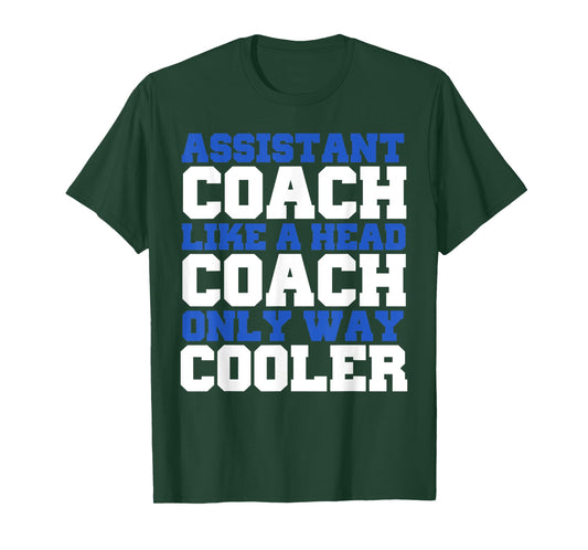Assistant coach like a head coach only way cooler T-Shirt