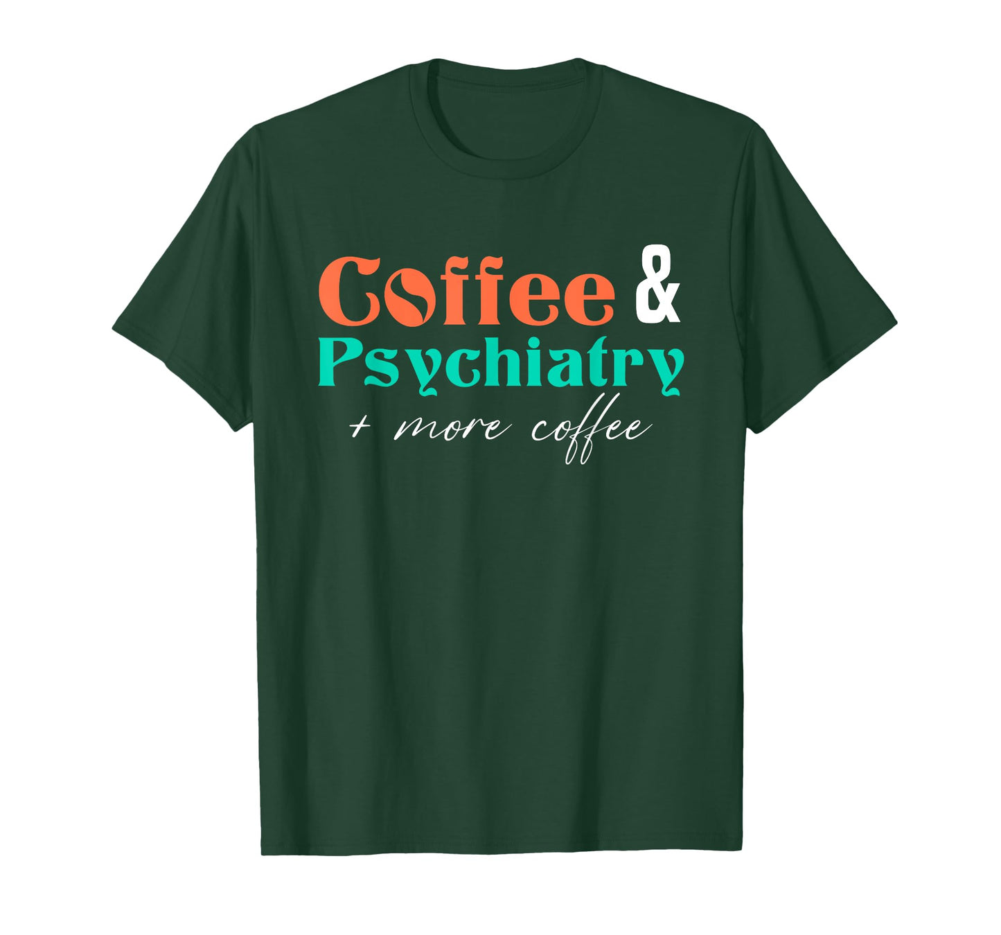 Coffee And Psychiatry | Neuroscience | Doctor Psychiatry T-Shirt