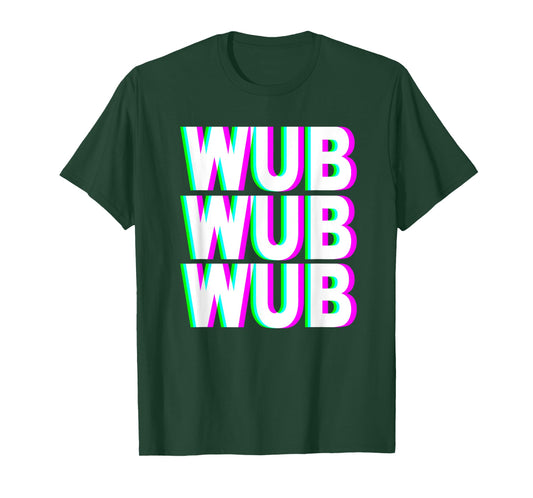 WUB WUB WUB T-Shirt Techno Dubstep Riddim Raver DJ Shirt T-Shirt