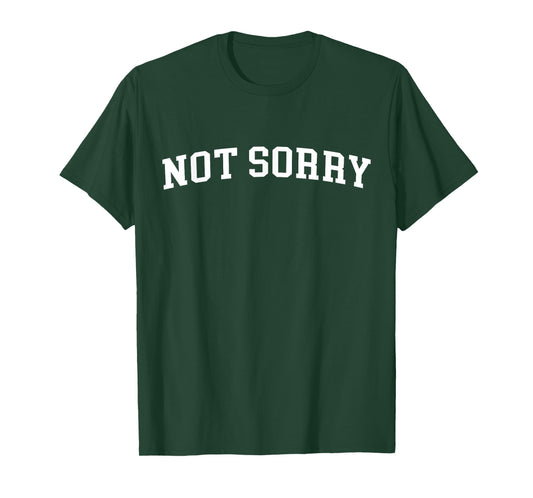 Not Sorry T-Shirt