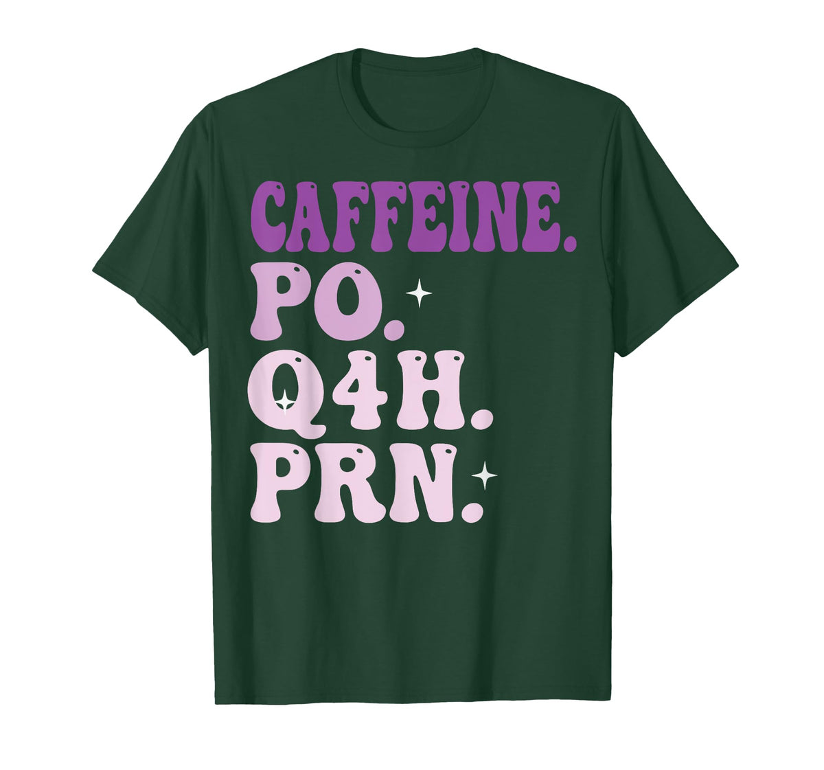 Caffeine Po Q4h PRN T-Shirt