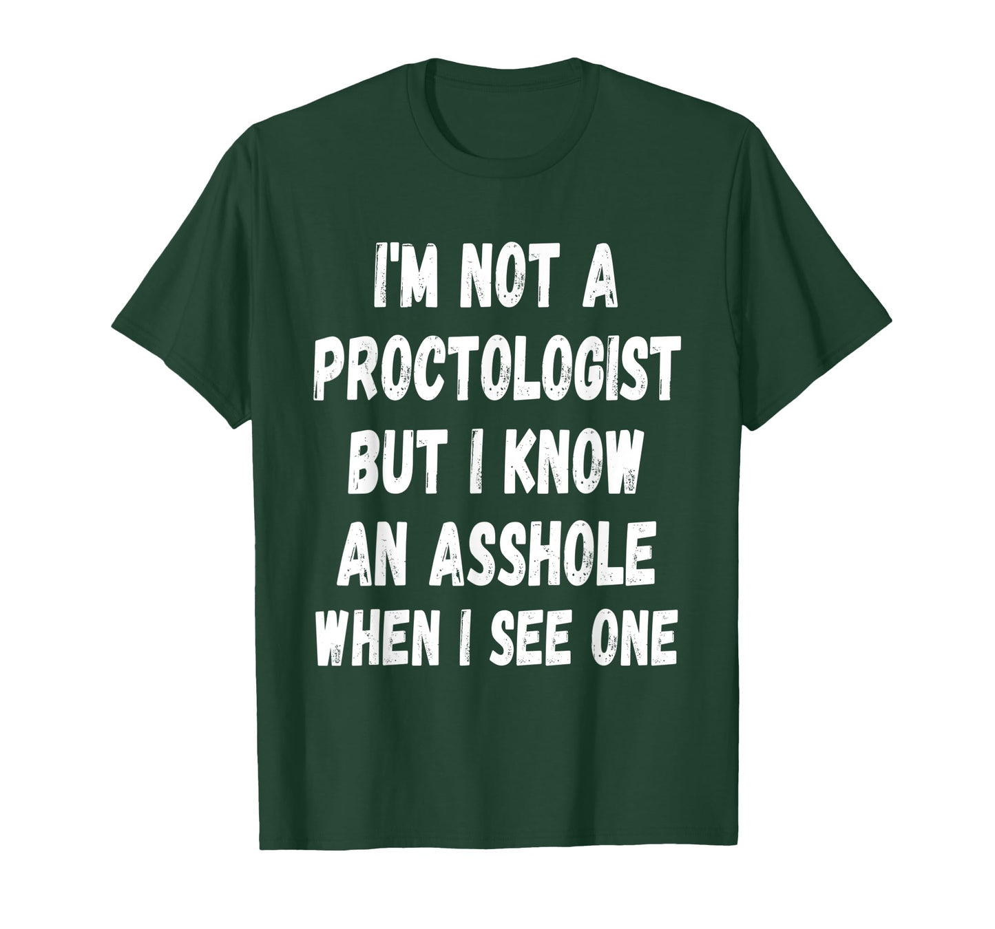 A fun Sarcastic I'm not a Proctologist but I know an.. T-Shirt