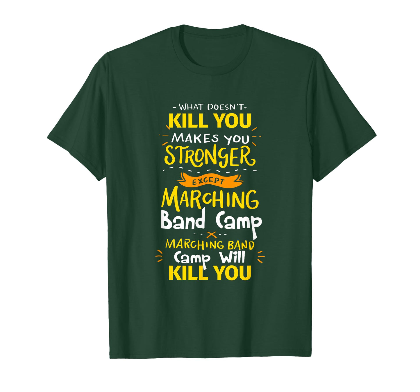 What Doesn't Kill You Makes You Stronger Marching Band Camp T-Shirt