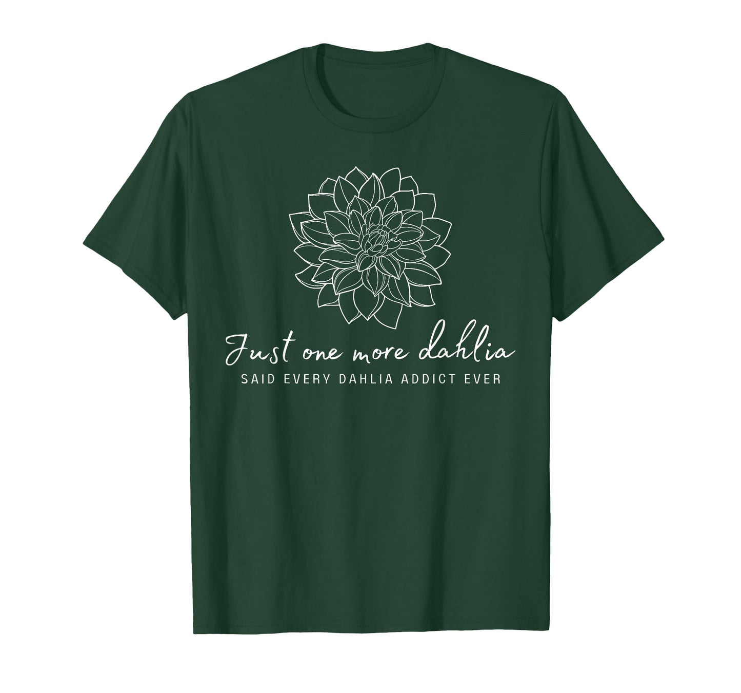 Just One More Dahlia Flower Gardening Botanical Nature Lover T-Shirt