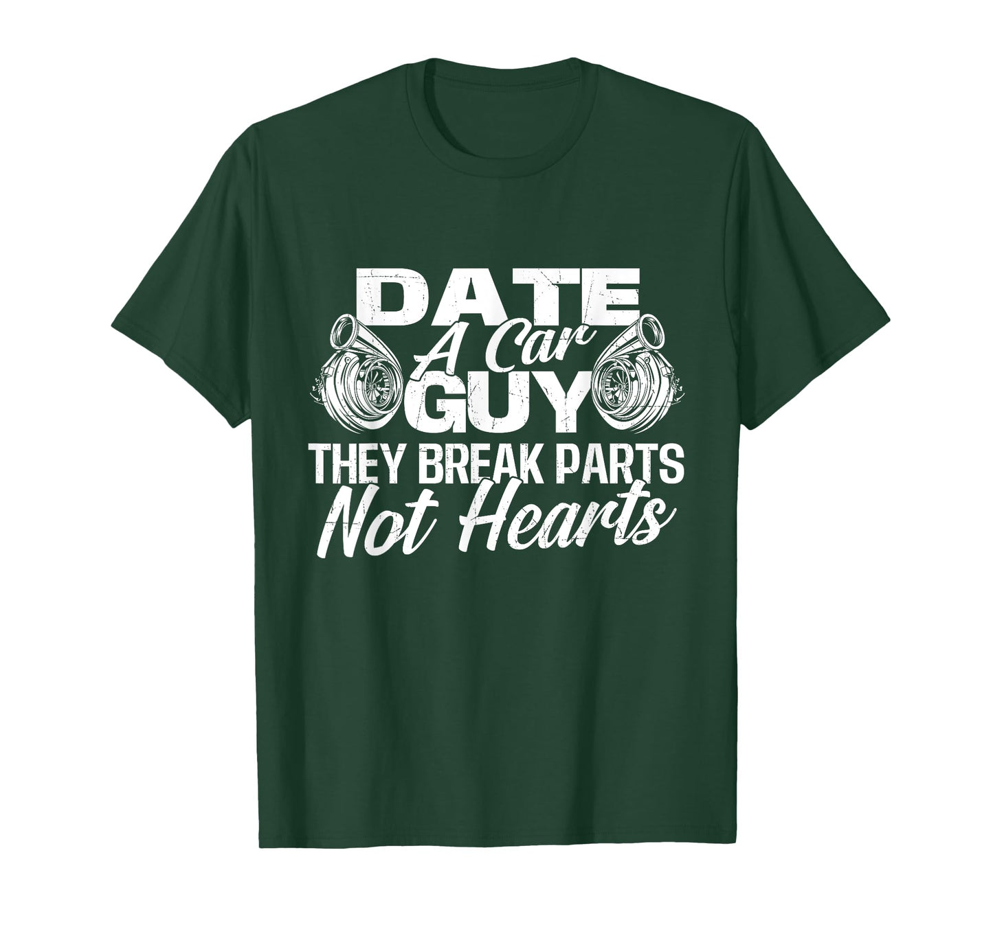 Date A Car Guy They Break Parts Not Hearts - Car Mechanic T-Shirt