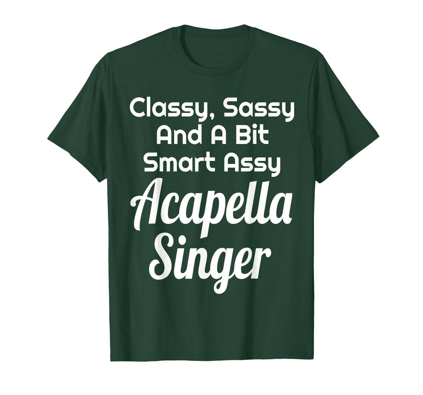 Classy Sassy And A Bit Smart Assy Acapella Singer Choir T-Shirt