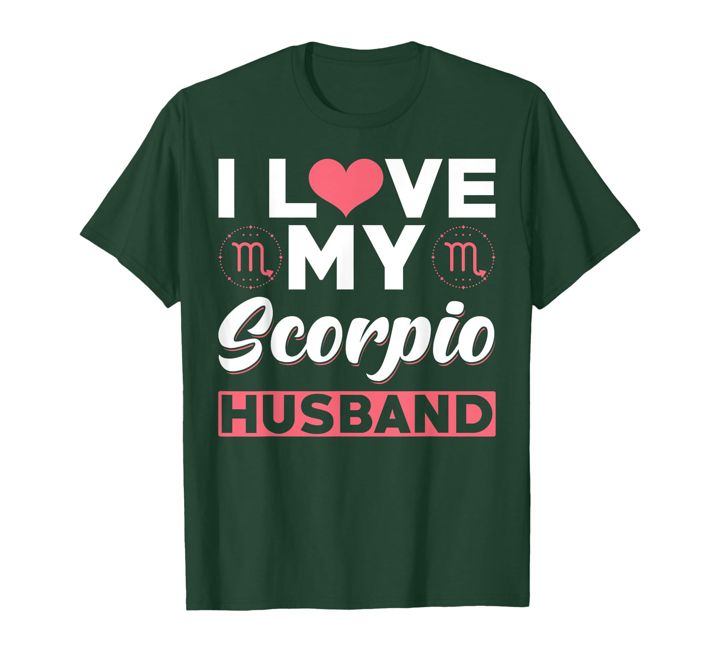 Scorpio Zodiac Husband - I love my Scorpio Husband T-Shirt
