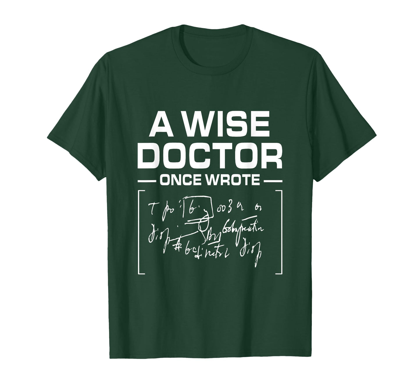 A Wise Doctor Once Wrote I Doctor Funny Medic Doctor T-Shirt