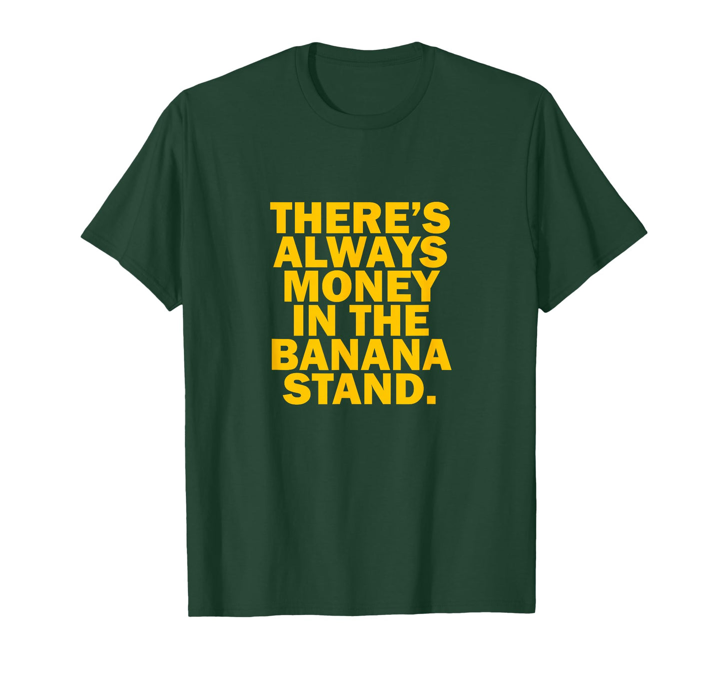 There's Always Money in The Banana Stand T-Shirt T-Shirt