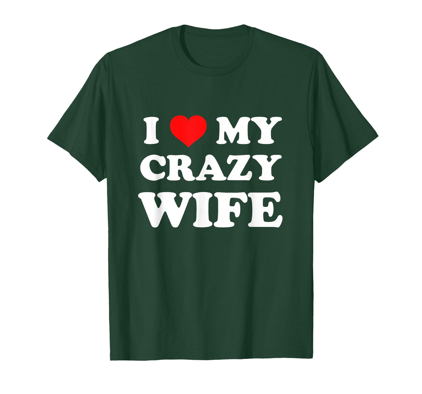I Love My Crazy Wife T-Shirt
