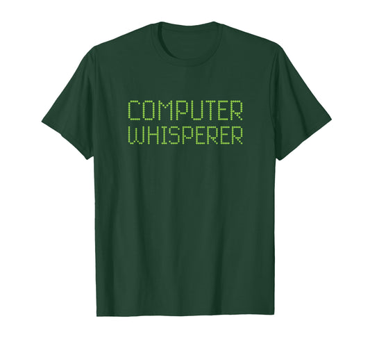 Computer Whisperer Funny IT Technician Nerd Geek Geeky Tech T-Shirt