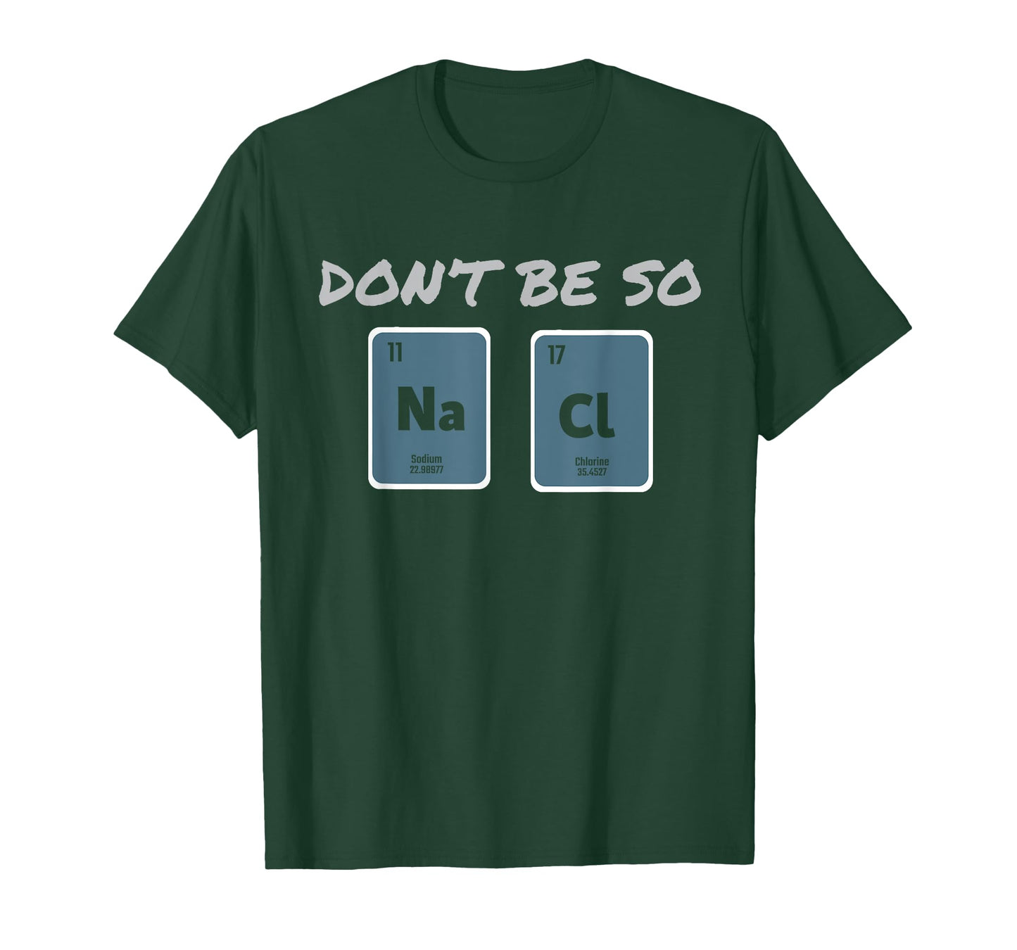 Don't Be So Salty Science Pun Chemist Funny Chemistry T-Shirt