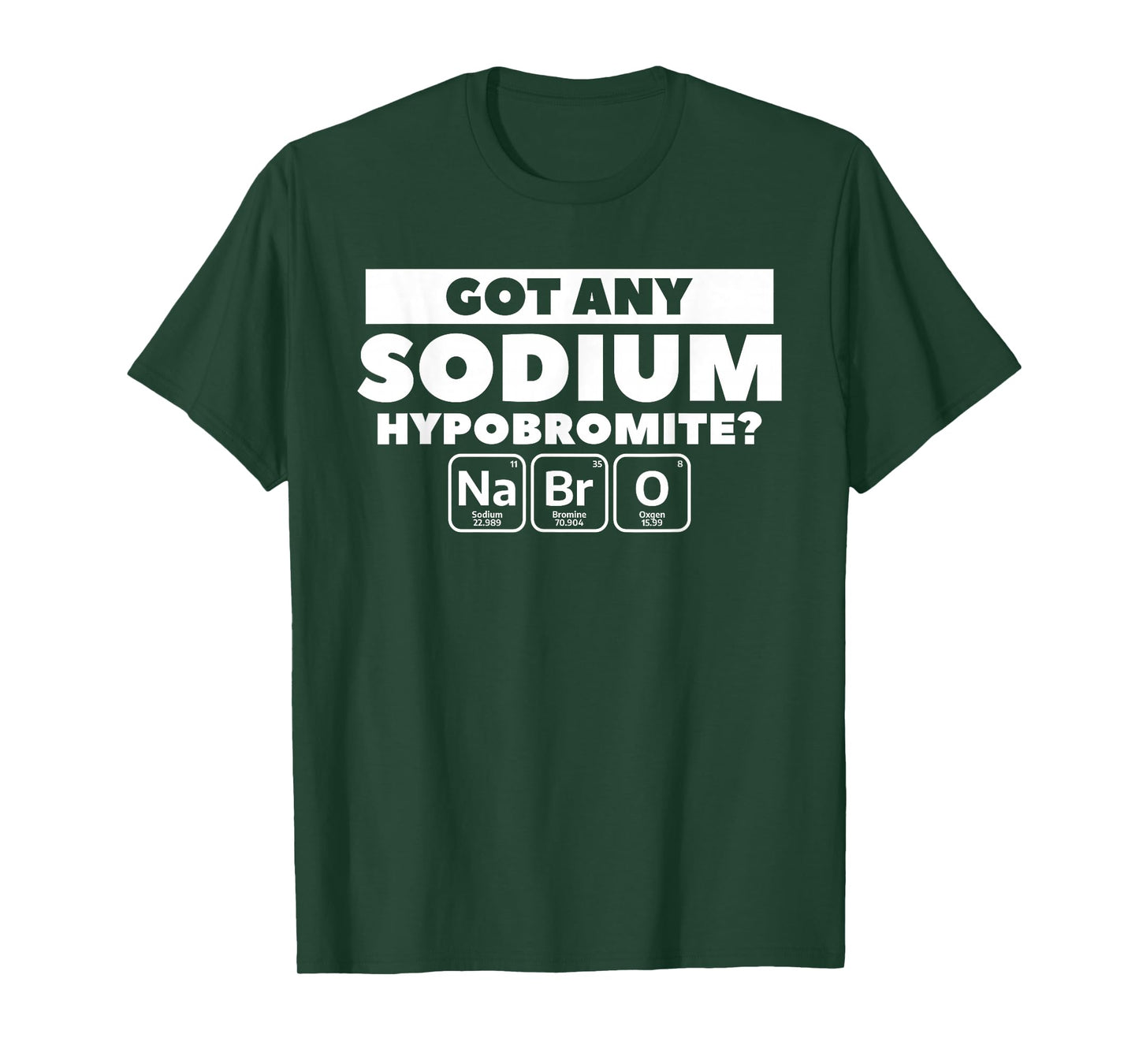 Got Any Sodium Hypobromite Chemistry Chemist T-Shirt