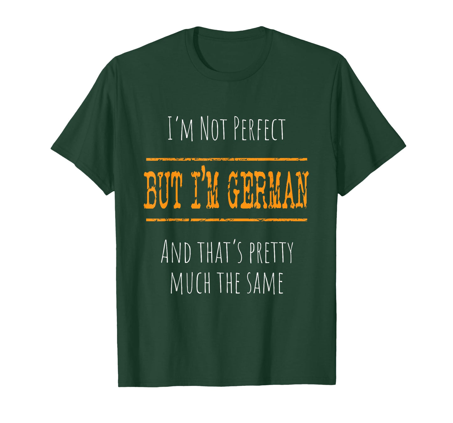 I'm Not Perfect, But I'm German T-Shirt