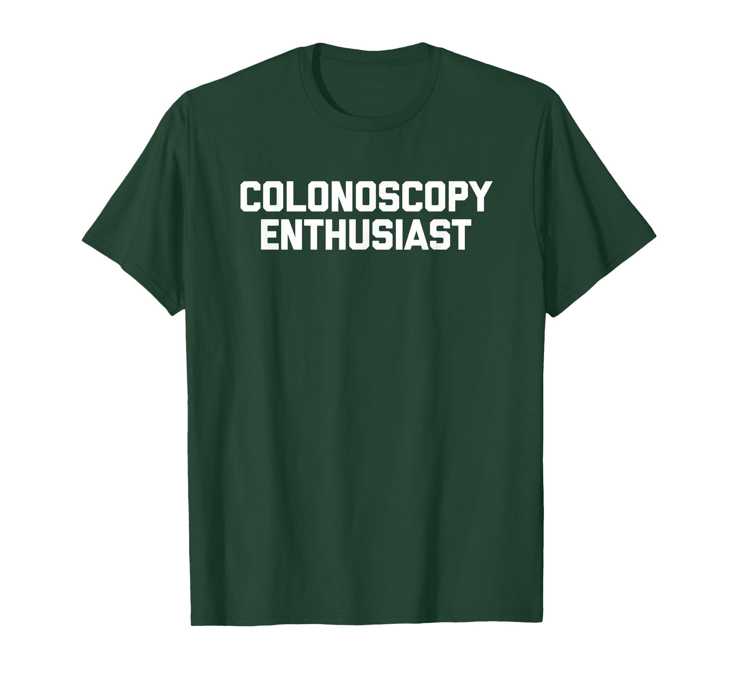 Colonoscopy Enthusiast - Funny Saying Sarcastic Colonoscopy T-Shirt