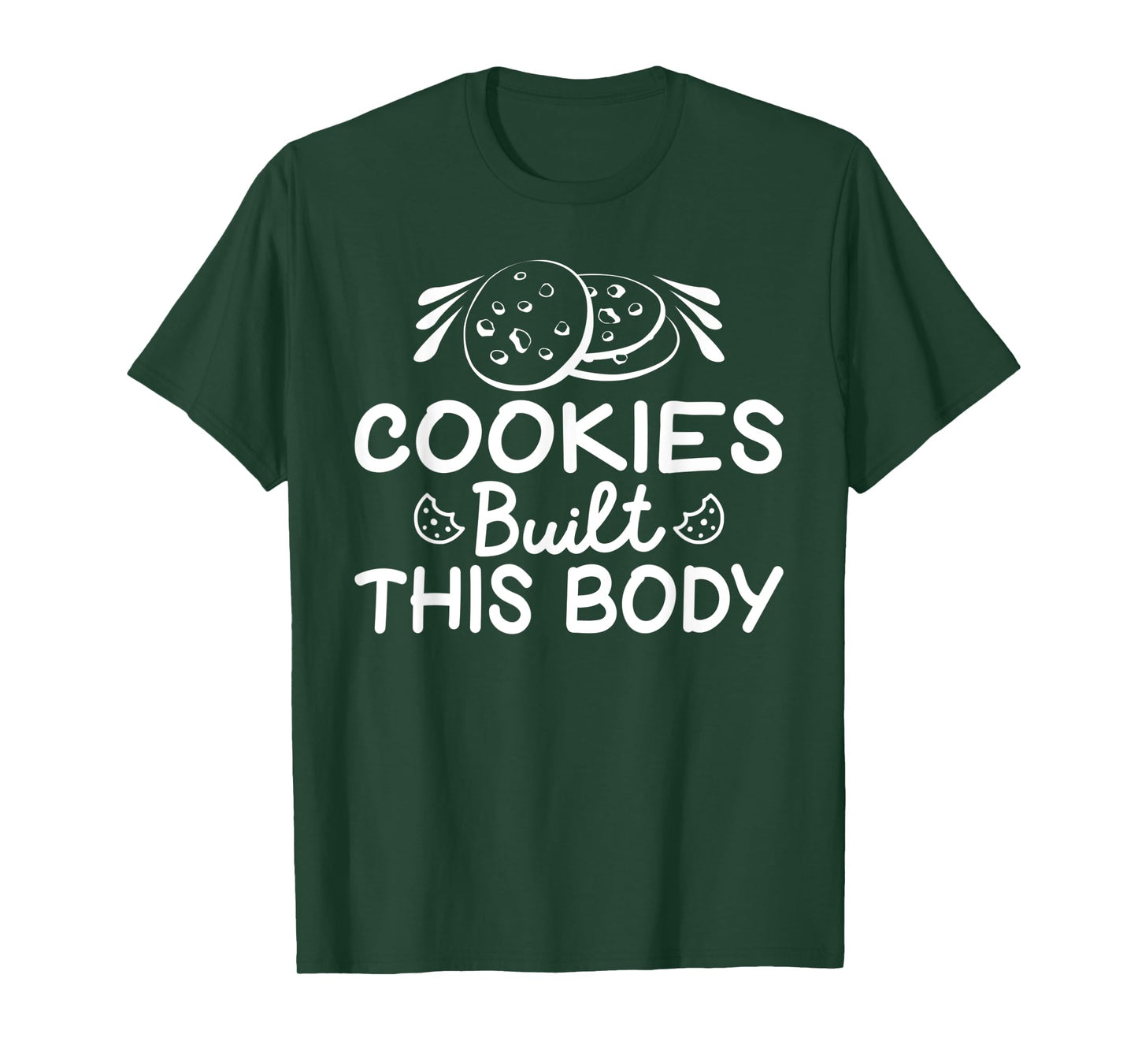 Cookies built this Body funny Cookie Lover T-Shirt