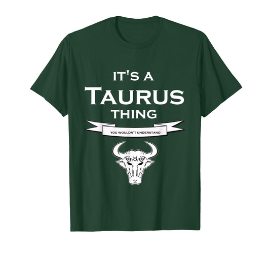 It's a Taurus Thing- You Wouldnt Understand- Fun T-shirt