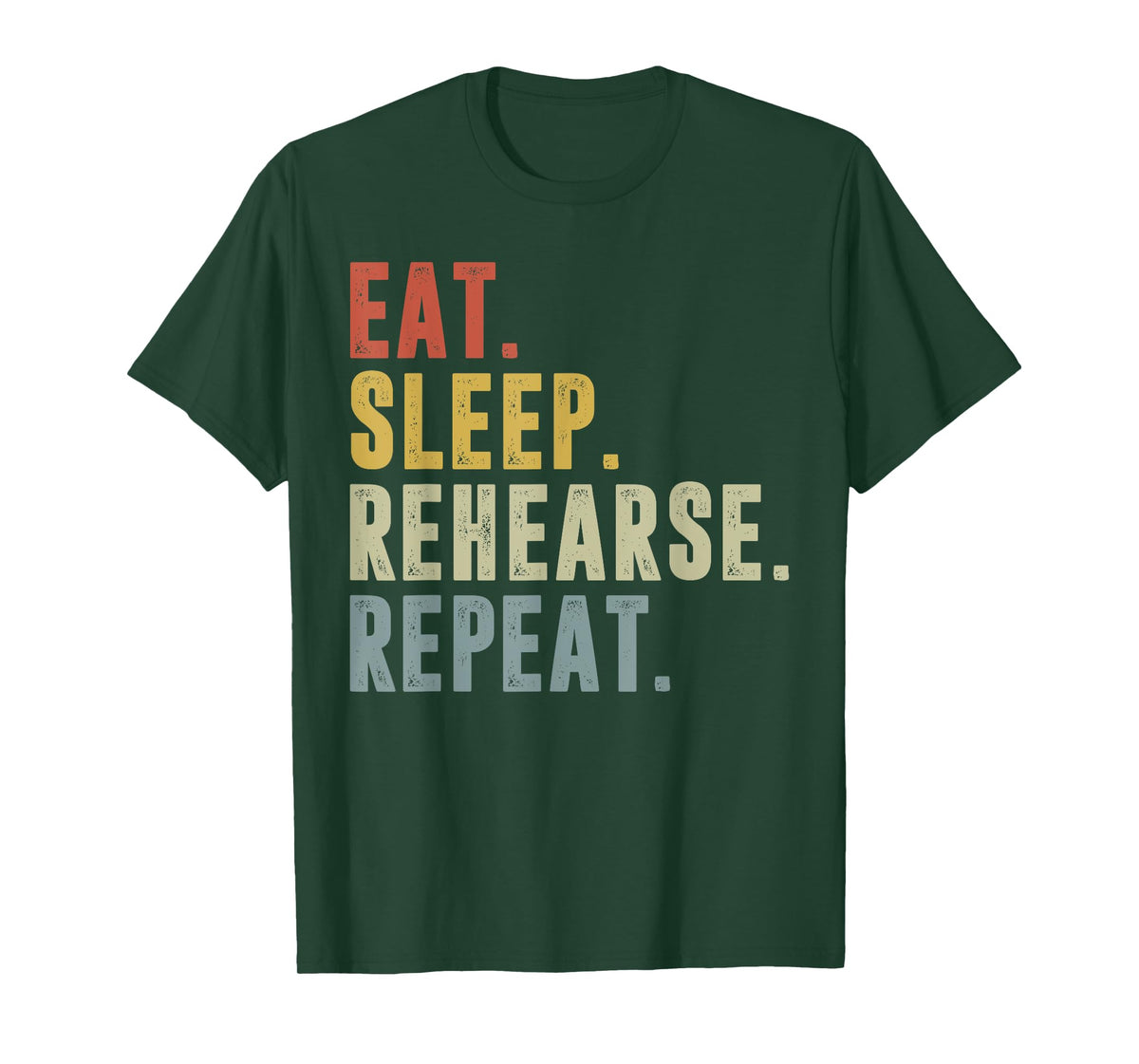 Eat Sleep Rehearse Repeat Funny Rehearsal Theatre Performer T-Shirt