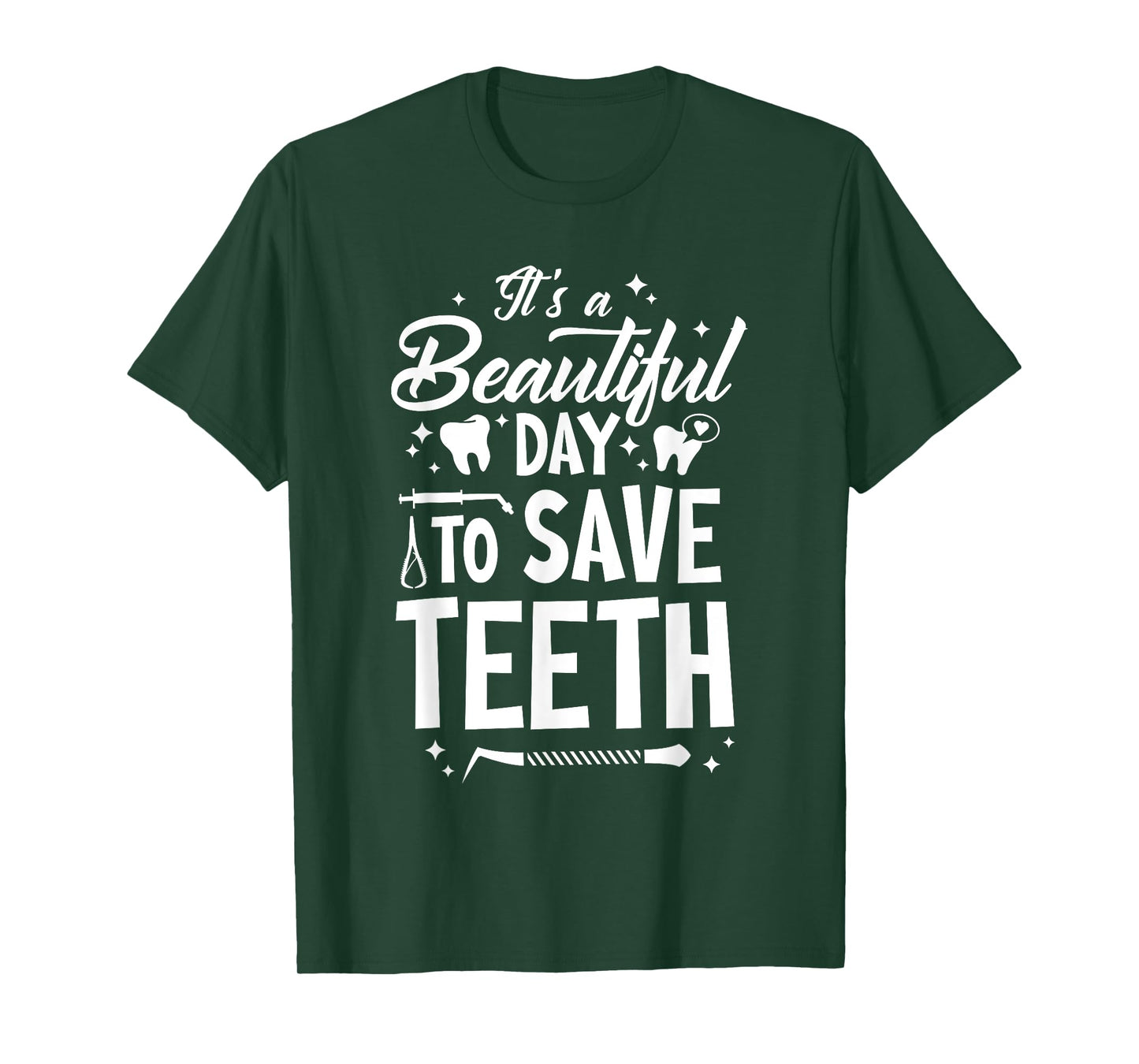 A Beautiful Day To Save Teeth - Dentist Dentistry Dental DDS T-Shirt