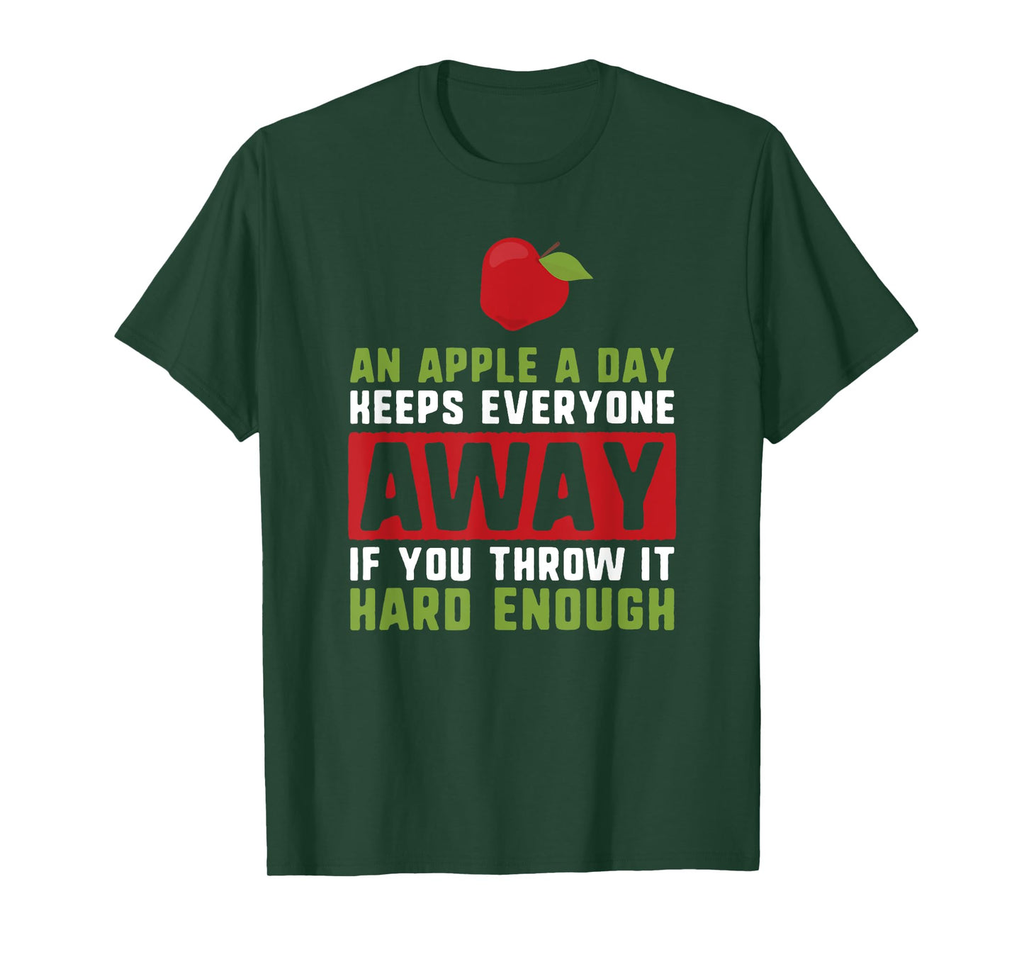 an apple a day keeps anyone away if you throw it hard enough T-Shirt