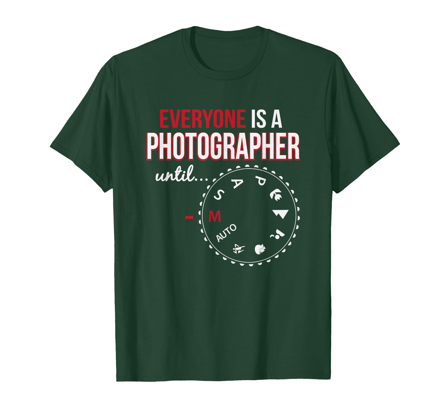 Everyone's A Photographer Until Manual Mode T-Shirt