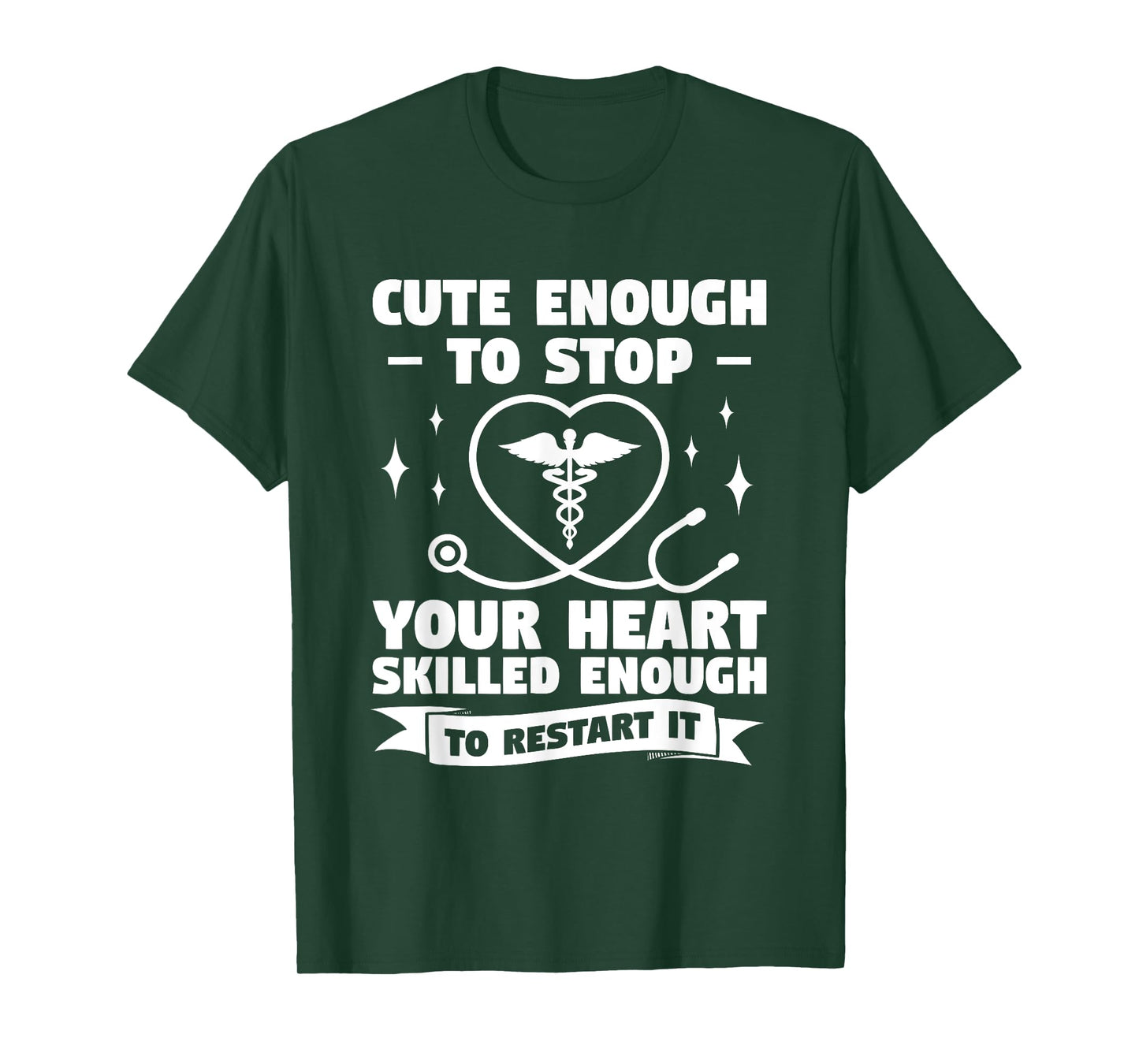 Cute Enough To Stop Your Heart Skilled Enough To Restart It T-Shirt