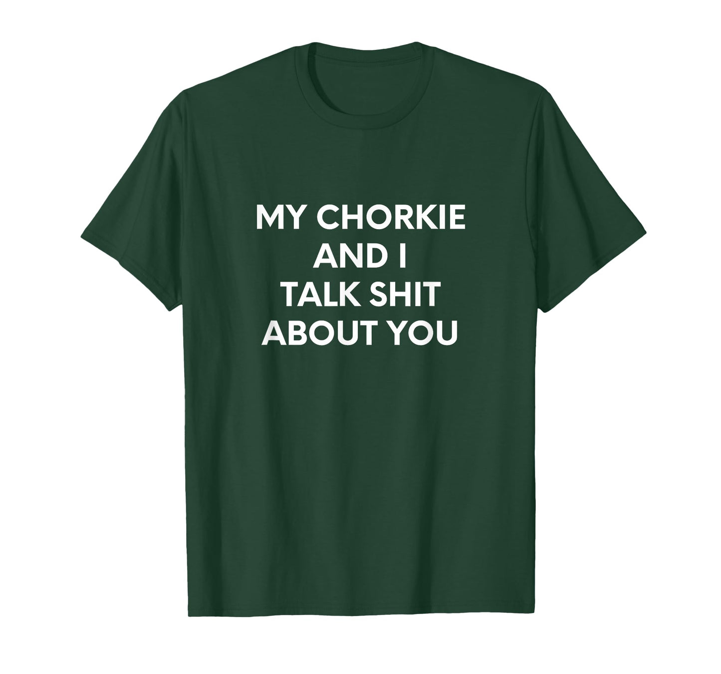 My Chorkie And I Talk About You T-Shirt