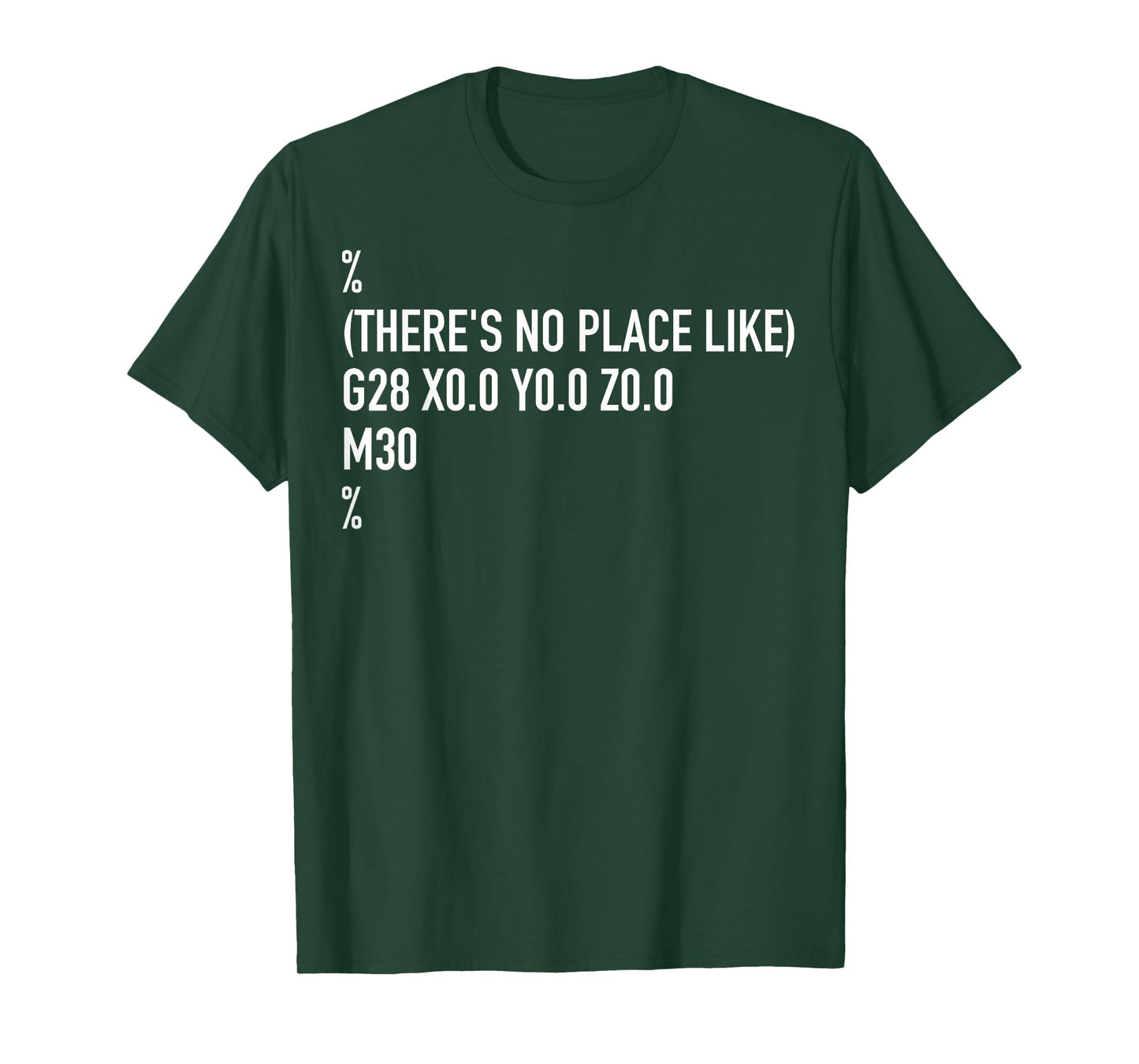 CNC Machinist There's No Place Like G28 X0 Y0 Z0 T-Shirt