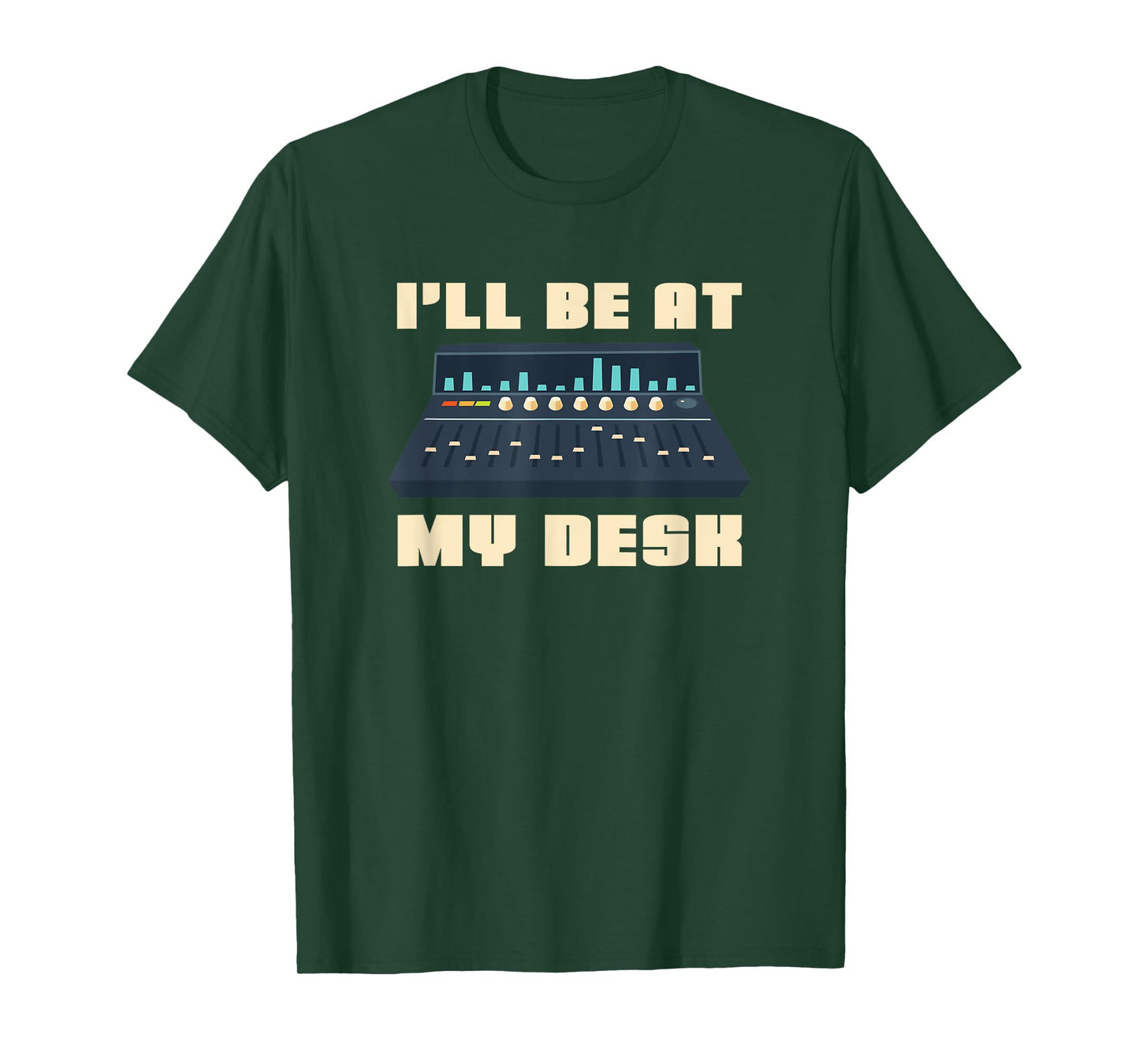 Audio Engineer I'll be at my Desk - Sound Engineer T-Shirt