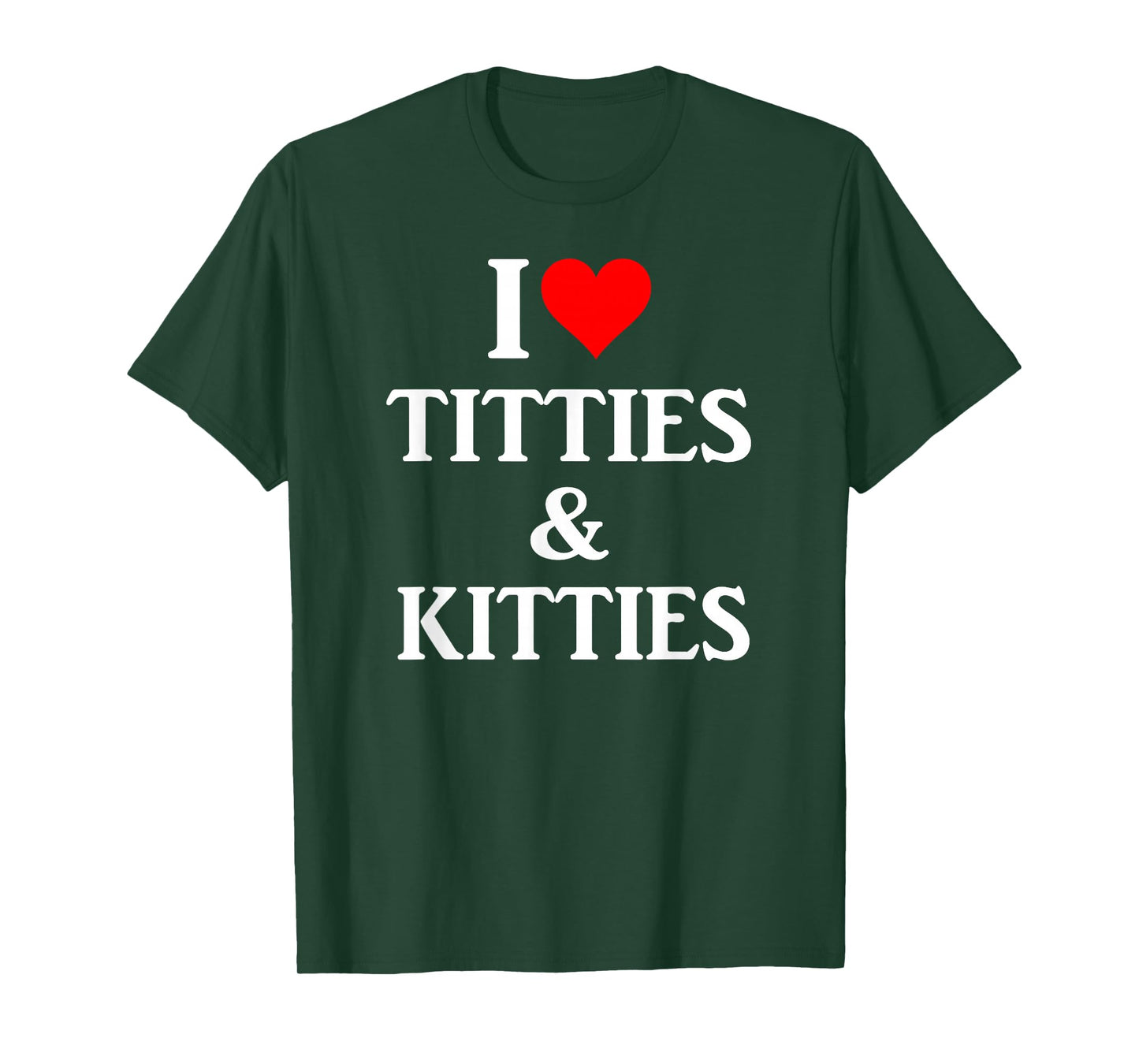 I Love Titties and Kitties Gift T-Shirt