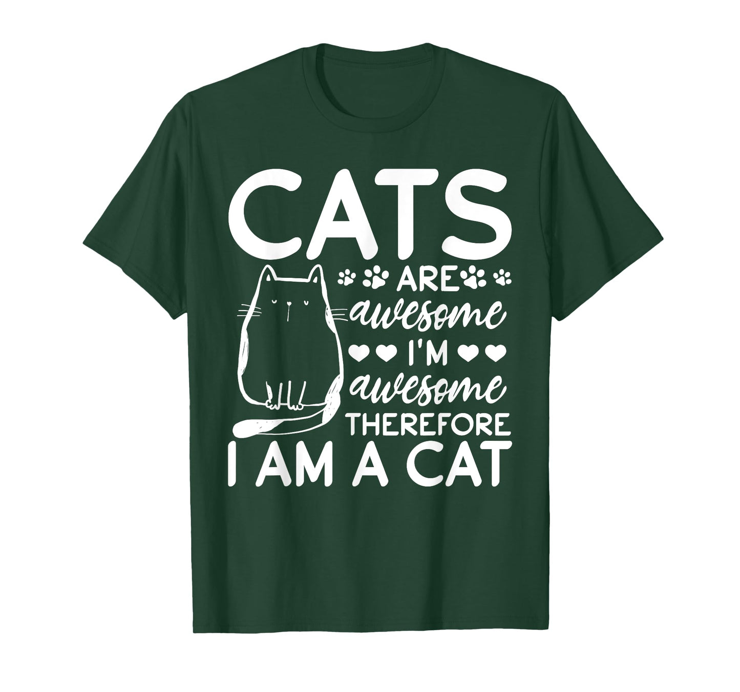 Cats Are Awesome I'm Awesome Therefore I Am A Cat T-Shirt