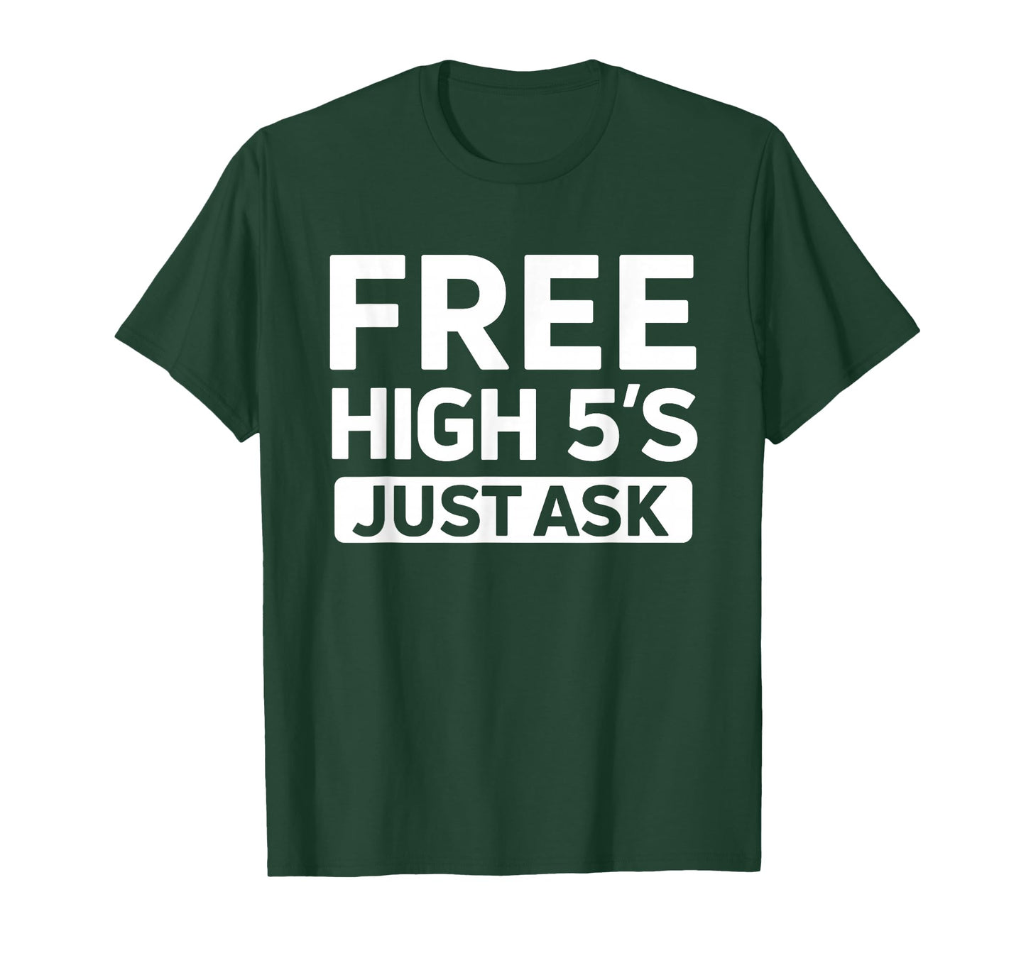 Cute Free High 5's Just Ask High Fives Fun Life Celebration T-Shirt