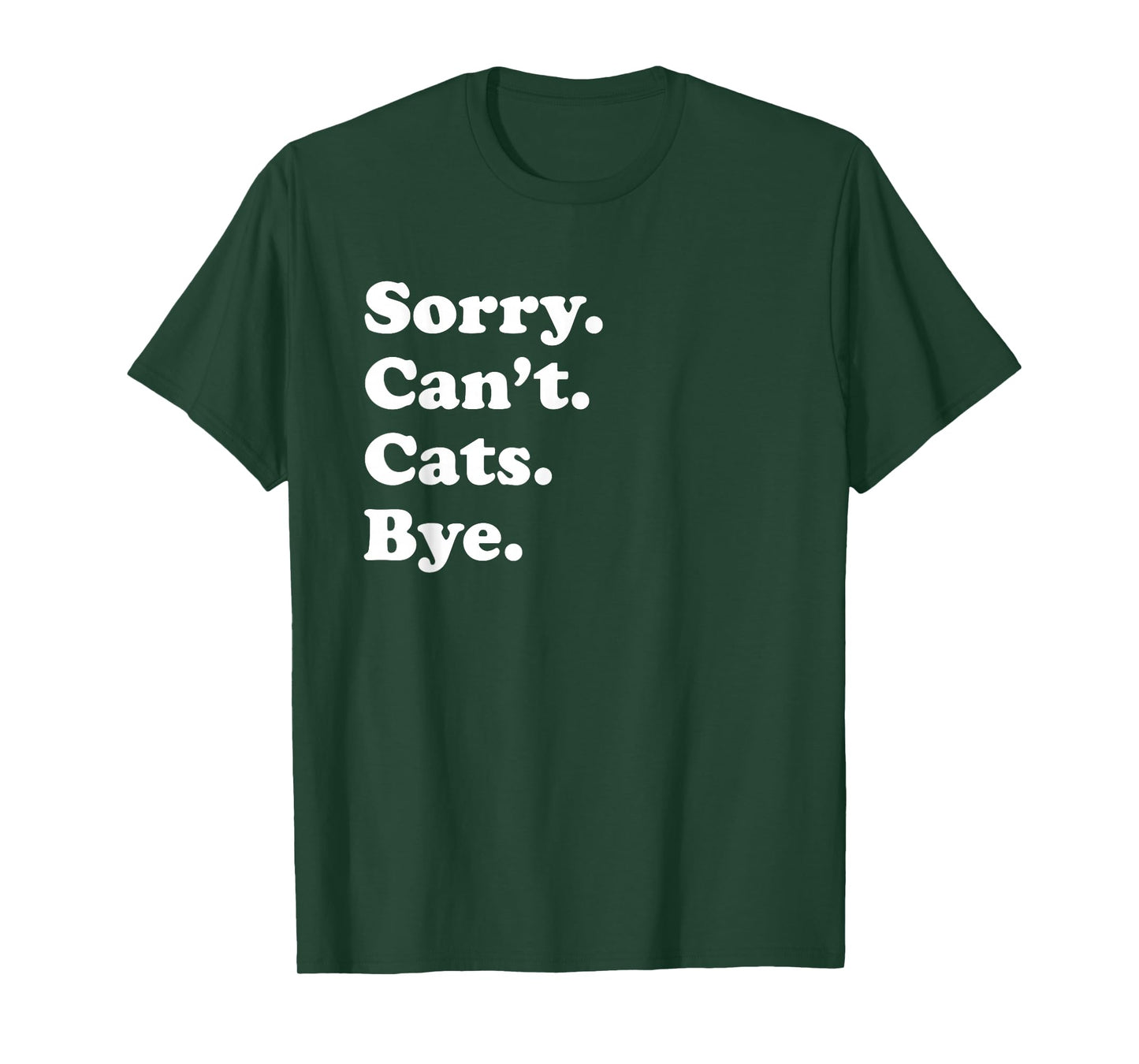 Sorry Can't Cats Bye - Funny Cat T-Shirt for Men Women