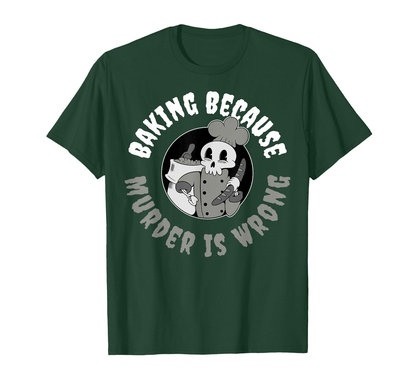 Baking Because Murder Is Wrong T-Shirt