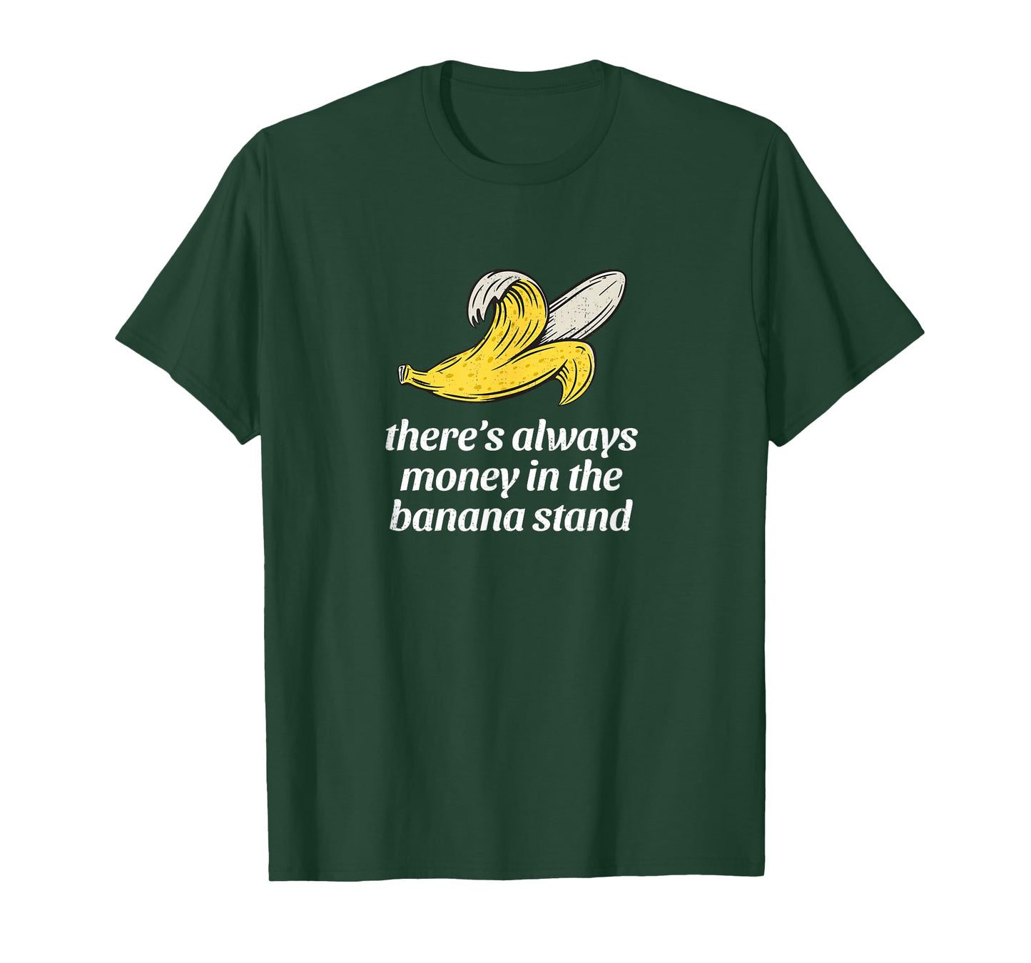 There's always money in the banana stand T-Shirt