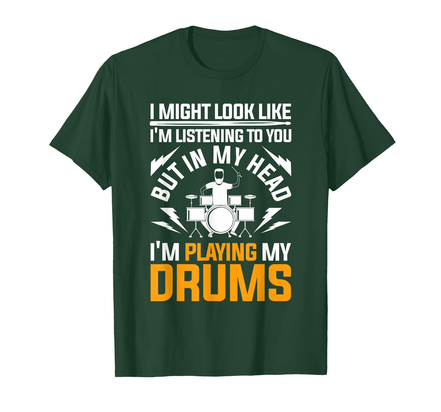 Music Tees & Gift Idea I Might Look Like Im Listening To You Drums T-Shirt