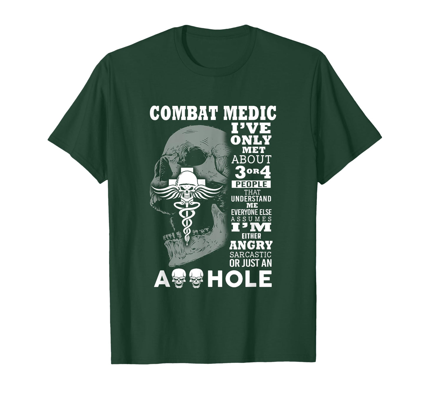 Combat Medic Shirt I've only met about 3 or 4 people T-Shirt
