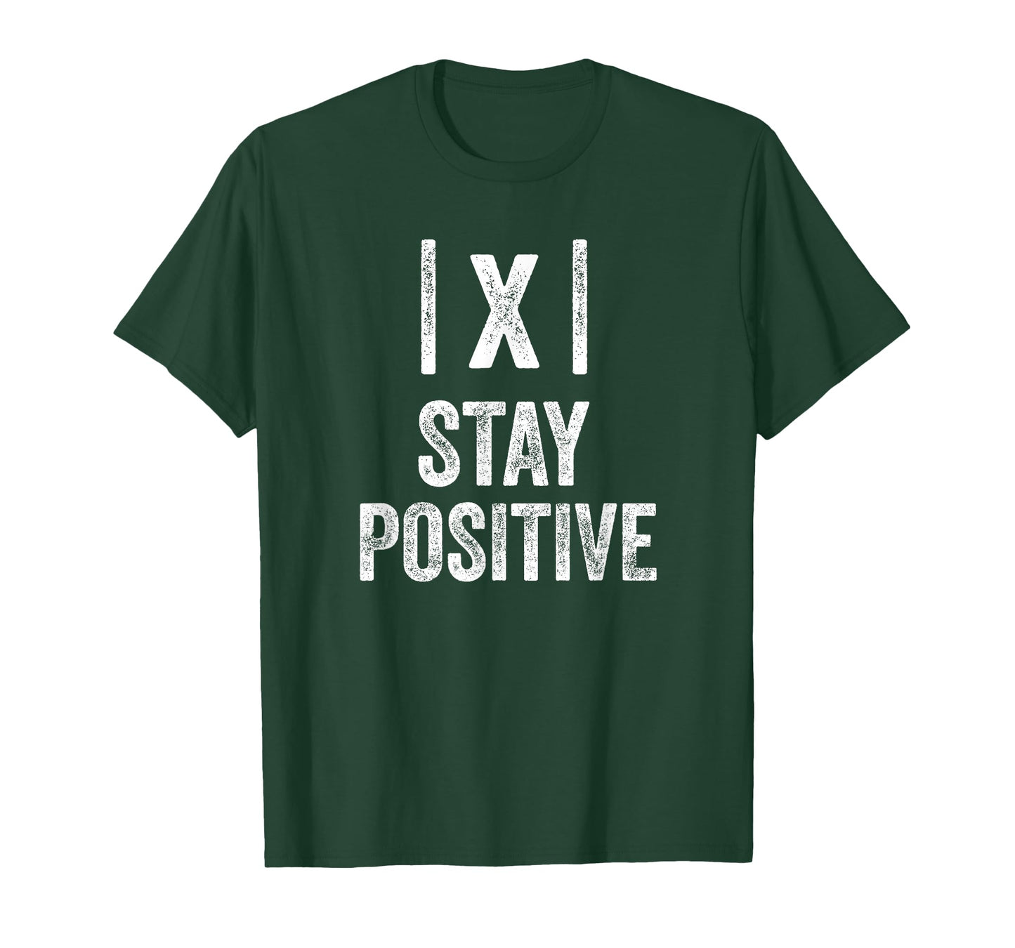 Stay Positive Absolute Value Math Funny Teacher T-Shirt