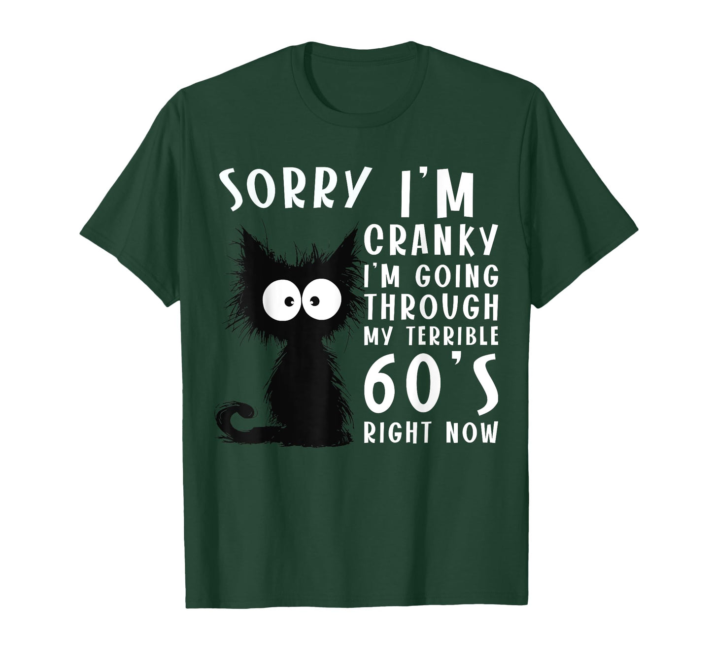 Black Cat Cranky I'm Going Through My Terrible 60's Funny T-Shirt for Men Women