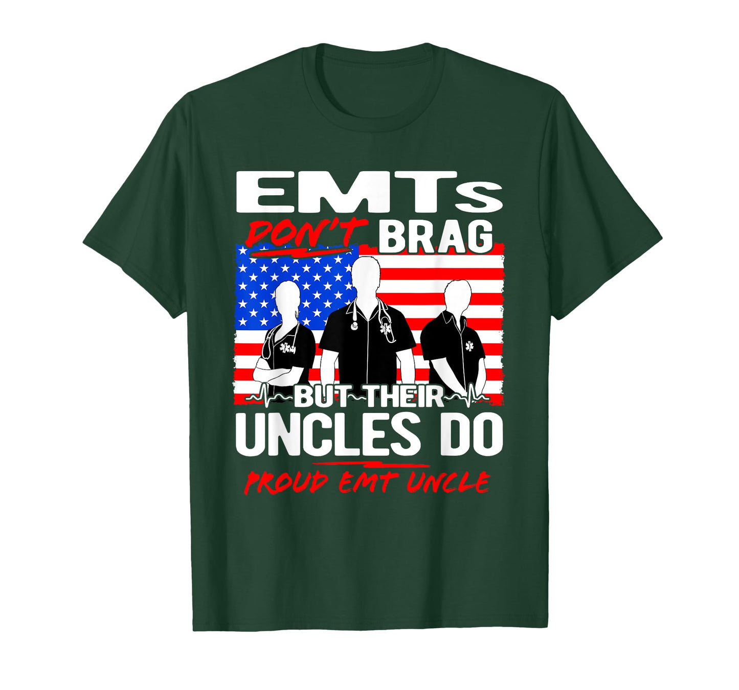 Proud EMT Uncle - Funny EMS Family Quote EMTs Don't Brag T-Shirt