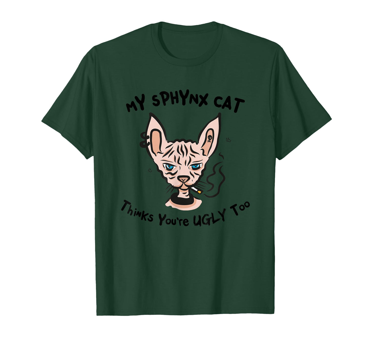 My Sphynx Thinks You're Ugly Too Funny Hairless Cat Mom Dad T-Shirt