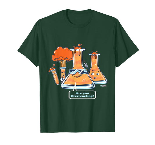 Are You Overreacting, Funny Chemistry Quote, Science Teacher T-Shirt