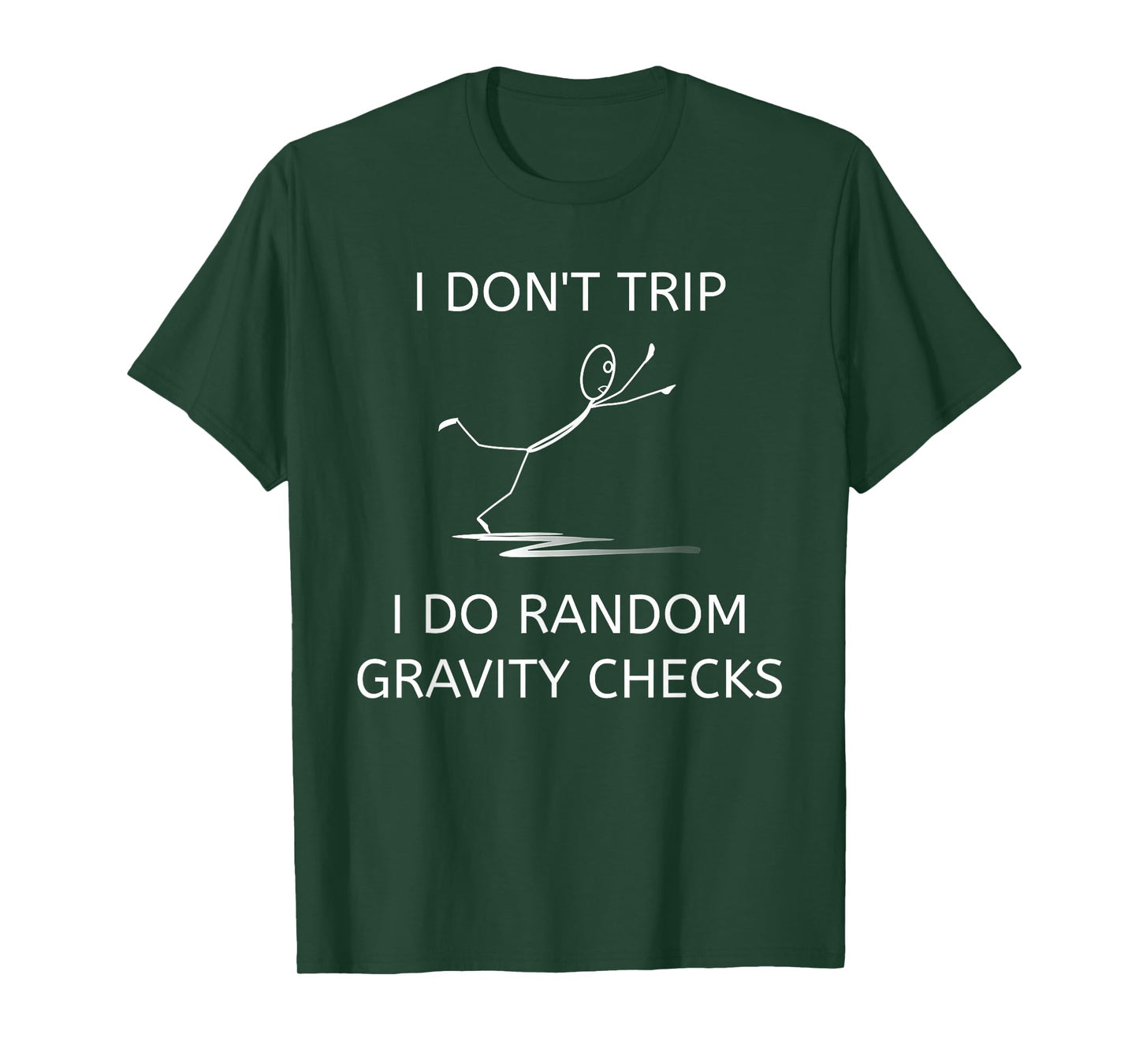 I Don't Trip I Do Random Gravity Checks Funny Clumsy Klutz T-Shirt